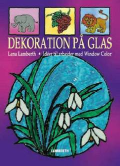 Dekoration på glas : idéer til arbejder med Window Color