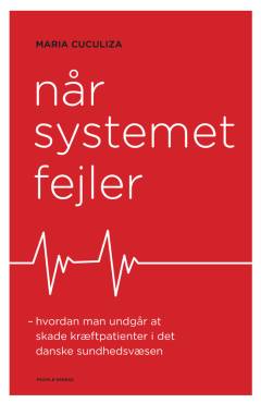 Når systemet fejler : hvordan man undgår at skade kræftpatienter i det danske sundhedsvæsen
