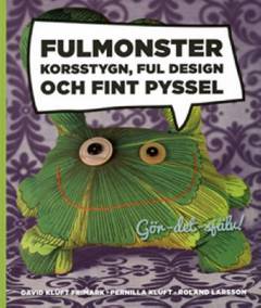 Fulmonster : korsstygn, ful design och fint pyssel