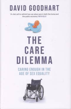 The care dilemma : caring enough in the age of sex equality