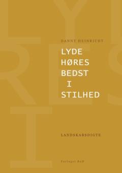 Lyde høres bedst i stilhed : landskabsdigte
