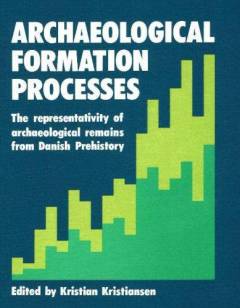 Archaeological formation processes : the representativity of archaeological remains from Danish prehistory