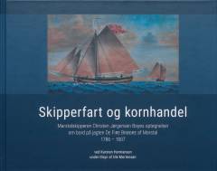 Skipperfart og kornhandel : Marstalskipperen Christen Jørgensen Boyes optegnelser om bord på jagten De Fire Brødre af Marstal 1786-1807