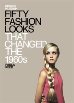 Fifty fashion looks that changed the 1960s