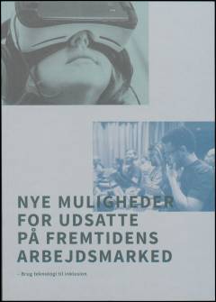 Nye muligheder for udsatte på fremtidens arbejdsmarked : brug teknologi til inklusion