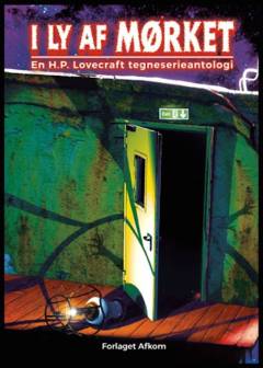 I ly af mørket : en H.P. Lovecraft tegneserieantologi