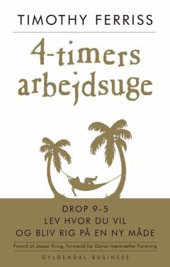 4-timers arbejdsuge : drop 9-5, bo hvor du vil og bliv rig på en ny måde