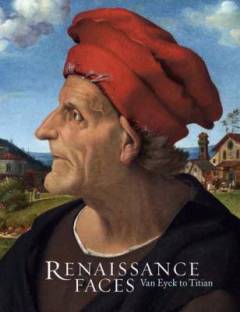 Renaissance faces : Van Eyck to Titian