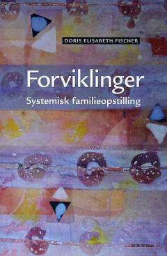 Forviklinger : systemisk familieopstilling