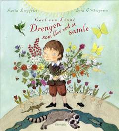 Carl von Linné - drengen som blev ved at samle