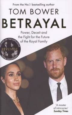 Betrayal : power, deceit and the fight for the future of the royal family