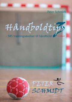 Håndboldtips 3 : 585 træningsøvelser til håndbold