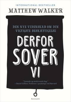 Derfor sover vi : banebrydende ny viden om søvn og drømmes betydning