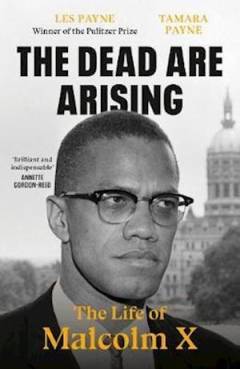 The dead are arising : the life of Malcolm X
