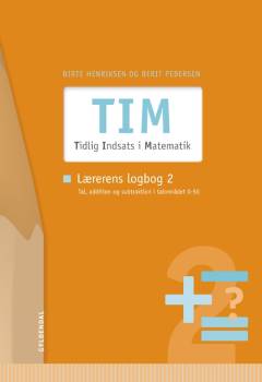 TIM - Tidlig Indsats i Matematik : vejledning -- Lærerens logbog. Bind 2 : Tal, addition og subtraktion i talområdet 0-50