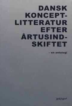 Dansk konceptlitteratur efter årtusindskiftet : en antologi