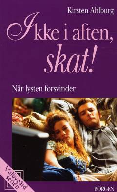 Ikke i aften, skat! : når lysten forsvinder