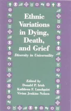 Ethnic variations in dying, death, and grief : diversity in universality