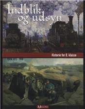 Indblik og udsyn : historie for 8. klasse : tiden 1815-1918