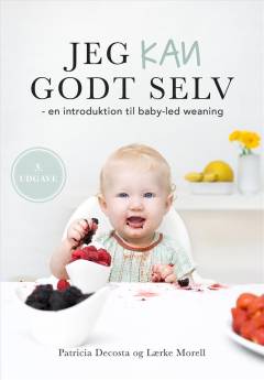 Jeg kan godt selv : en introduktion til baby-led weaning
