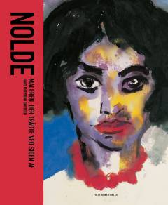 Nolde : maleren, der trådte ved siden af