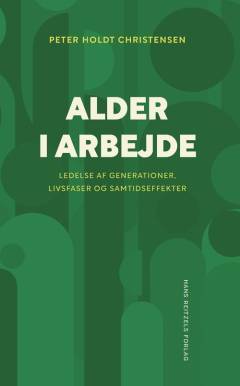 Alder i arbejde : ledelse af generationer, livsfaser og samtidseffekter