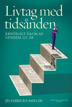 Livtag med tidsånden : Kristeligt Dagblad gennem 125 år