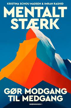 Mentalt stærk : gør modgang til medgang