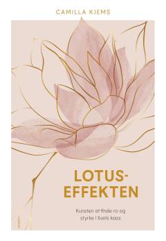 Lotuseffekten : kunsten at finde ro og styrke i livets kaos