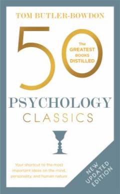 50 psychology classics : your shortcut to the most important ideas on the mind, personality, and human nature