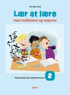 Lær at lære med refleksion og respons : matematik på mellemtrinnet. Bind 2