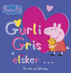 Gurli Gris elsker : en rør og føl-bog