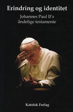 Erindring og identitet : Johannes Paul II's åndelige testamente