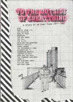To the outside of everything : a story of UK post punk 1977-1981
