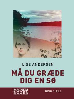 Må du græde dig en sø -. Bind 1 (Stor skrift)
