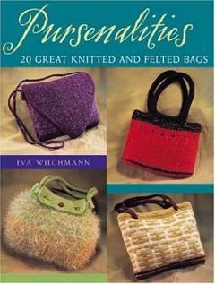 Pursenalities : 20 great knitted and felted bags