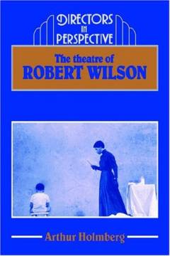 The theatre of Robert Wilson