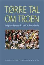 Tørre tal om troen : religionsdemografi i det 21. århundrede