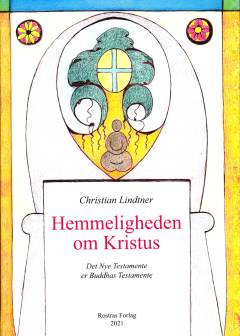 Hemmeligheden om Kristus : det Nye Testamente er Buddhas testamente