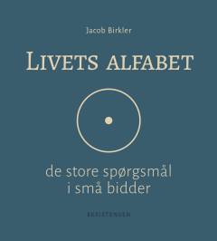 Livets alfabet : de store spørgsmål i små bidder