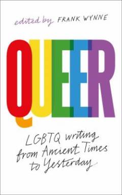 Queer : LGBTQ writing from ancient times to yesterday