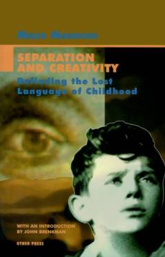 Separation and creativity : refinding the lost language of childhood