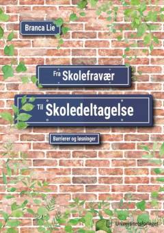 Fra skolefravær til skoledeltagelse : barrierer og løsninger