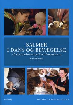 Salmer i dans og bevægelse : fra babysalmesang til konfirmanddans