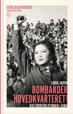 Bombardér hovedkvarteret! : kulturrevolutionen i Kina