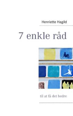 7 enkle råd til at få det bedre