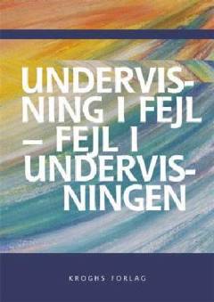 Undervisning i fejl - fejl i undervisningen?