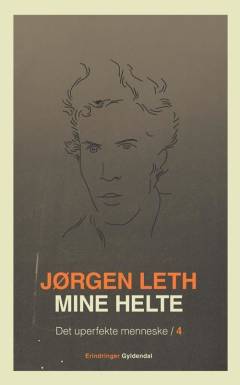Det uperfekte menneske. Bind 4 : Mine helte