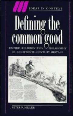 Defining the common good : empire, religion and philosophy in eighteenth-century Britain