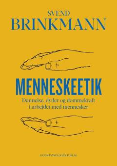 Menneskeetik : dannelse, dyder og dømmekraft i arbejdet med mennesker